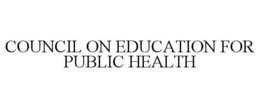 COUNCIL ON EDUCATION FOR PUBLIC HEALTH trademark