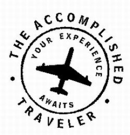 THE ACCOMPLISHED TRAVELER YOUR EXPERIENCE AWAITS trademark