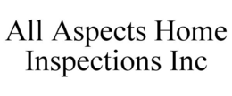 ALL ASPECTS HOME INSPECTIONS INC trademark