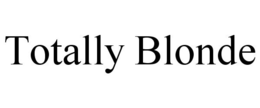TOTALLY BLONDE trademark