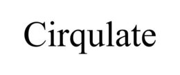 CIRQULATE trademark