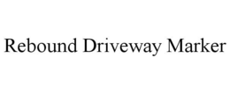 REBOUND DRIVEWAY MARKER trademark