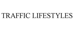 TRAFFIC LIFESTYLES trademark