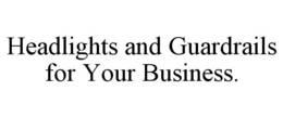 HEADLIGHTS AND GUARDRAILS FOR YOUR BUSINESS. trademark