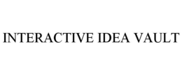 INTERACTIVE IDEA VAULT trademark