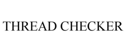THREAD CHECKER trademark