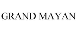GRAND MAYAN trademark