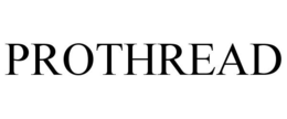 PROTHREAD trademark