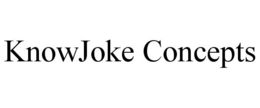 KNOWJOKE CONCEPTS trademark