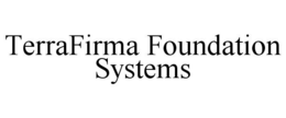 TERRAFIRMA FOUNDATION SYSTEMS trademark