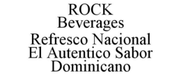 ROCK BEVERAGES REFRESCO NACIONAL EL AUTENTICO SABOR DOMINICANO trademark