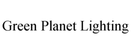 GREEN PLANET LIGHTING trademark