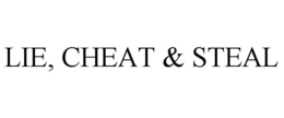 LIE, CHEAT & STEAL trademark
