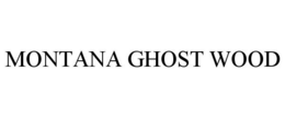 MONTANA GHOST WOOD trademark