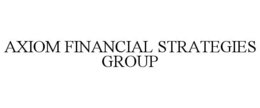 AXIOM FINANCIAL STRATEGIES GROUP trademark