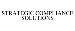 STRATEGIC COMPLIANCE SOLUTIONS trademark