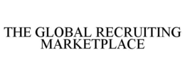 THE GLOBAL RECRUITING MARKETPLACE trademark