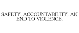 SAFETY. ACCOUNTABILITY. AN END TO VIOLENCE. trademark