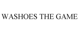 WASHOES THE GAME trademark