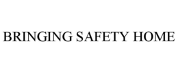 BRINGING SAFETY HOME trademark