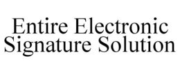 ENTIRE ELECTRONIC SIGNATURE SOLUTION trademark