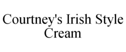 COURTNEY'S IRISH STYLE CREAM trademark