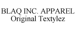 BLAQ INC. APPAREL ORIGINAL TEXTYLEZ trademark