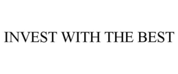 INVEST WITH THE BEST trademark