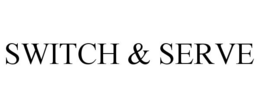 SWITCH & SERVE trademark