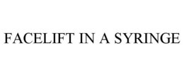 FACELIFT IN A SYRINGE trademark