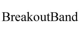 BREAKOUTBAND trademark