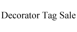 DECORATOR TAG SALE trademark