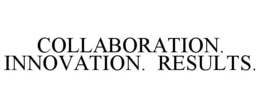 COLLABORATION. INNOVATION. RESULTS. trademark