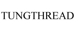 TUNGTHREAD trademark
