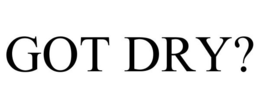 GOT DRY? trademark