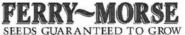FERRY~MORSE SEEDS GUARANTEED TO GROW trademark