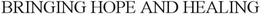 BRINGING HOPE AND HEALING trademark