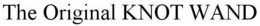 THE ORIGINAL KNOT WAND trademark