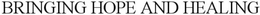 BRINGING HOPE AND HEALING trademark