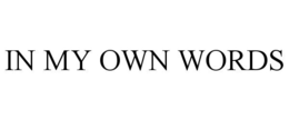 IN MY OWN WORDS trademark