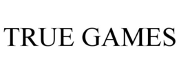 TRUE GAMES trademark