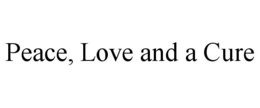 PEACE, LOVE AND A CURE trademark