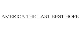 AMERICA THE LAST BEST HOPE trademark