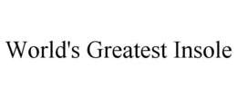 WORLD'S GREATEST INSOLE trademark