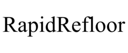 RAPIDREFLOOR trademark