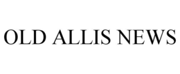 OLD ALLIS NEWS trademark