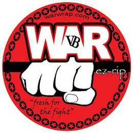 WARWRAP.COM WAR VB EZ-RIP "FRESH FOR THE FIGHT" trademark