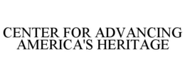 CENTER FOR ADVANCING AMERICA'S HERITAGE trademark