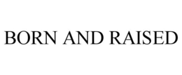 BORN AND RAISED trademark
