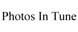 PHOTOS IN TUNE trademark